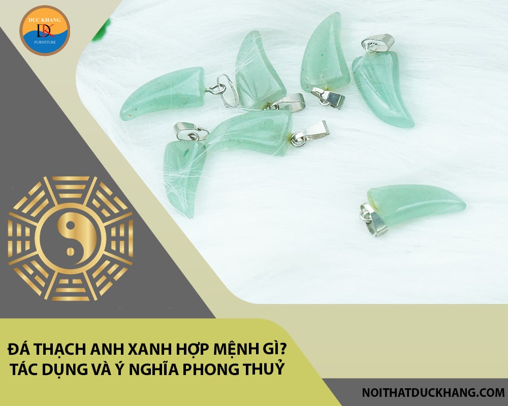 Đá Thạch anh xanh hợp mệnh gì? Tác dụng và ý nghĩa phong thuỷ