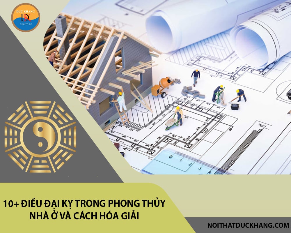 10+ điều đại kỵ trong phong thủy nhà ở nên tránh và cách hóa giải