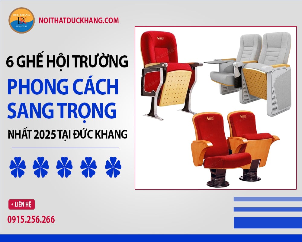 6 ghế hội trường phong cách sang trọng Đức Khang 2025