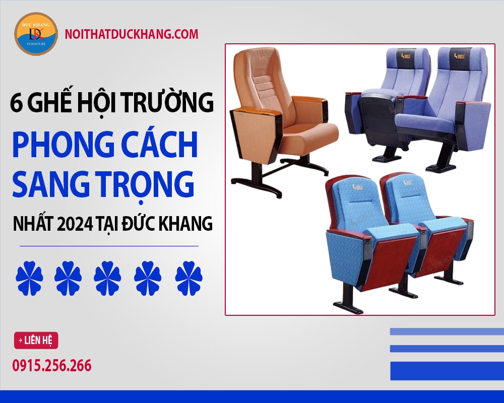 6 ghế hội trường phong cách sang trọng nhất 2024 tại Đức Khang