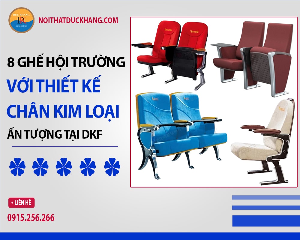 8 Ghế hội trường với thiết kế chân kim loại ấn tượng tại DKF