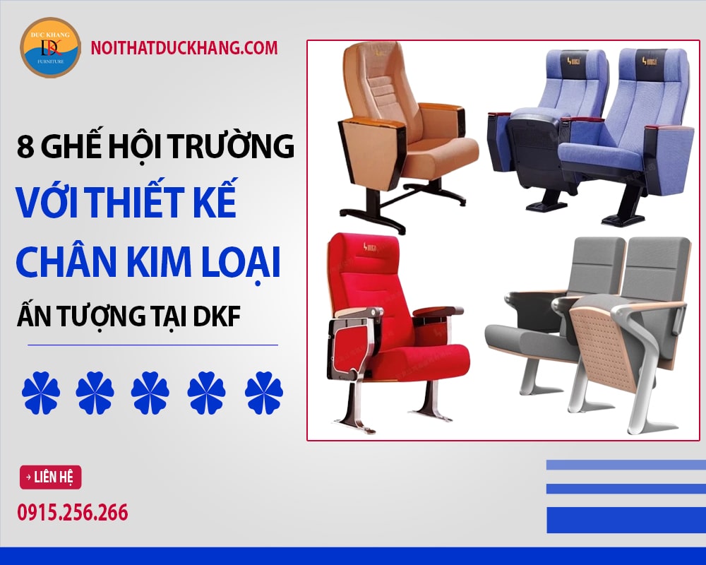 8 Ghế hội trường với thiết kế chân kim loại ấn tượng tại DKF