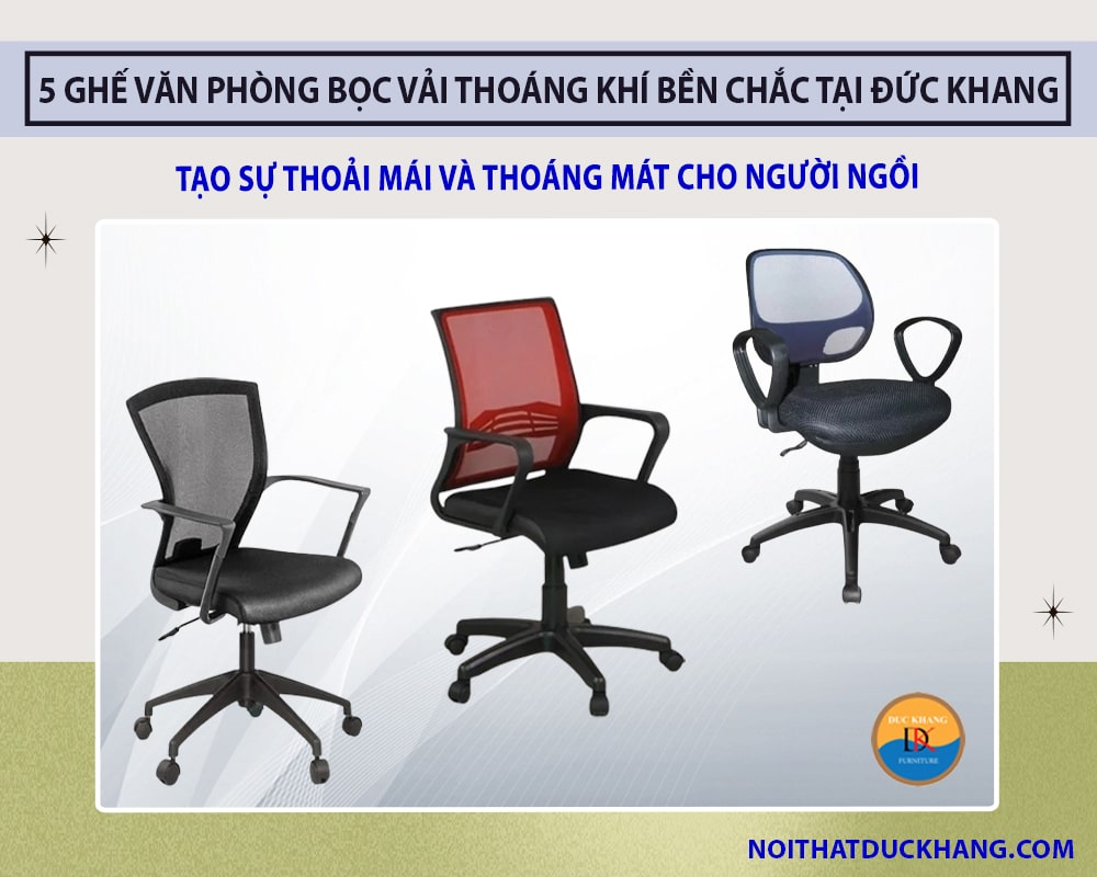 Top 5 ghế văn phòng bọc vải thoáng khí bền chắc tại Đức Khang