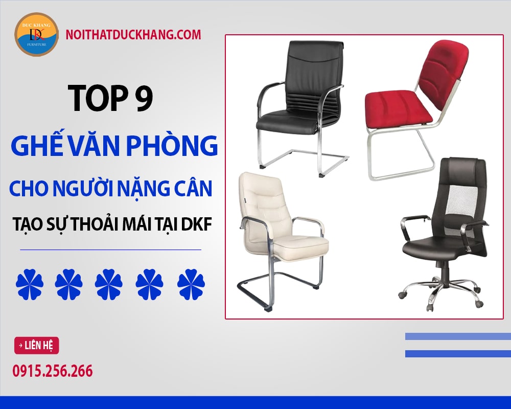 Top 9 ghế văn phòng cho người nặng cân tạo sự thoải mái tại DKF