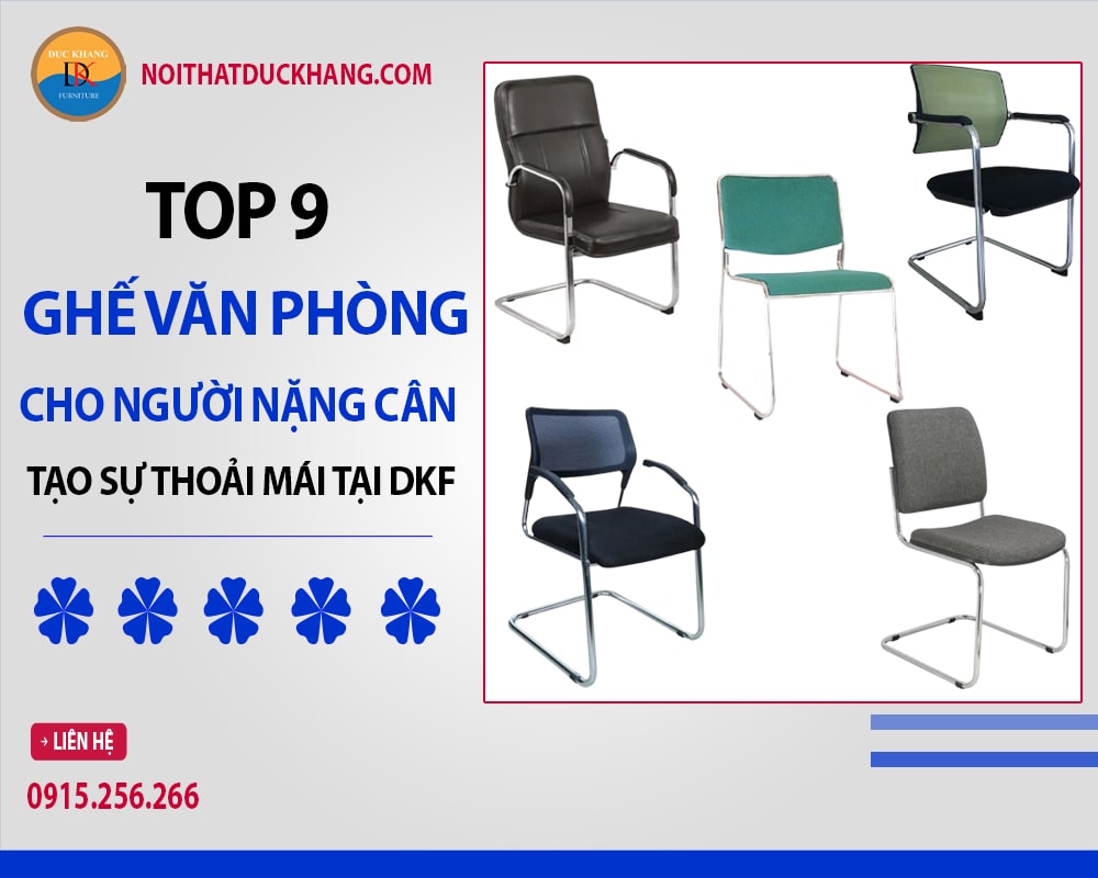 Top 9 ghế văn phòng cho người nặng cân tạo sự thoải mái tại DKF