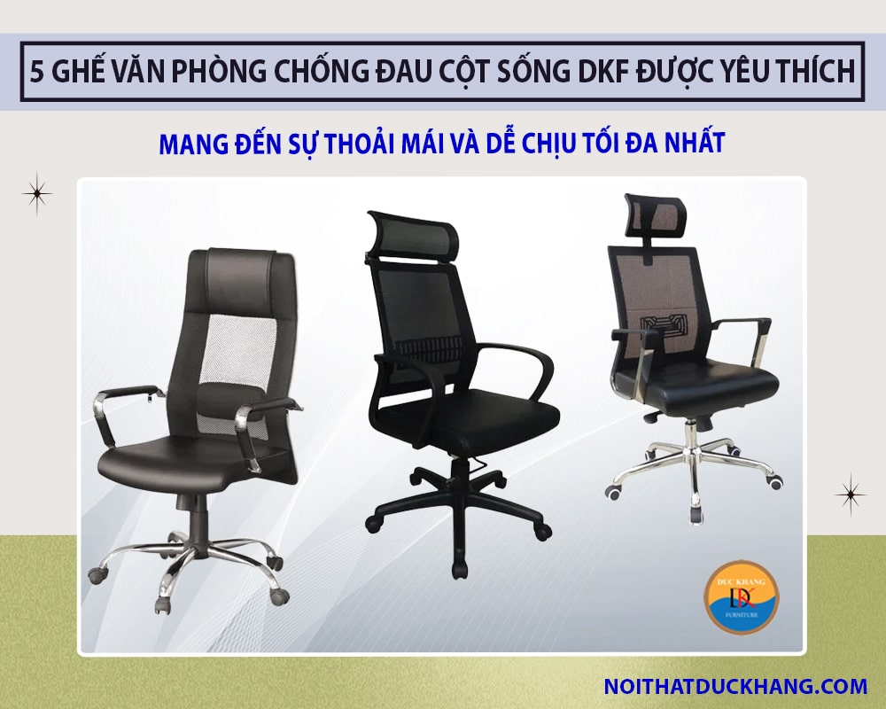 5 Ghế văn phòng chống đau cột sống Đức Khang được yêu thích