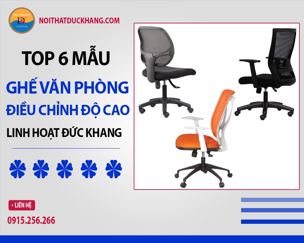 Top 6 mẫu ghế văn phòng điều chỉnh độ cao linh hoạt Đức Khang