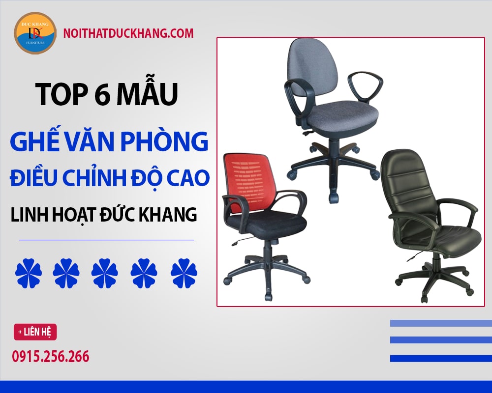 Top 6 mẫu ghế văn phòng điều chỉnh độ cao linh hoạt Đức Khang