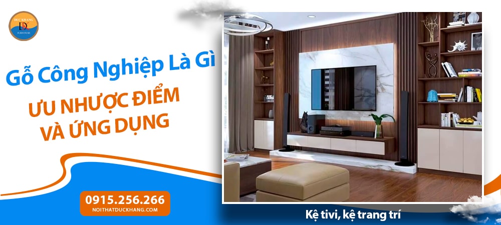 Ứng dụng của gỗ công nghiệp trong nội thất hiện đại - Kệ TV, kệ trang trí Ứng dụng của gỗ công nghiệp trong nội thất hiện đại - Kệ TV, kệ trang trí