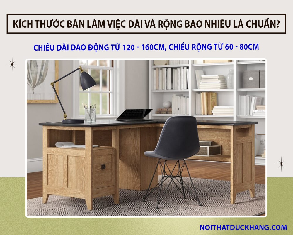 Kích thước bàn làm việc dài và rộng bao nhiêu là chuẩn?