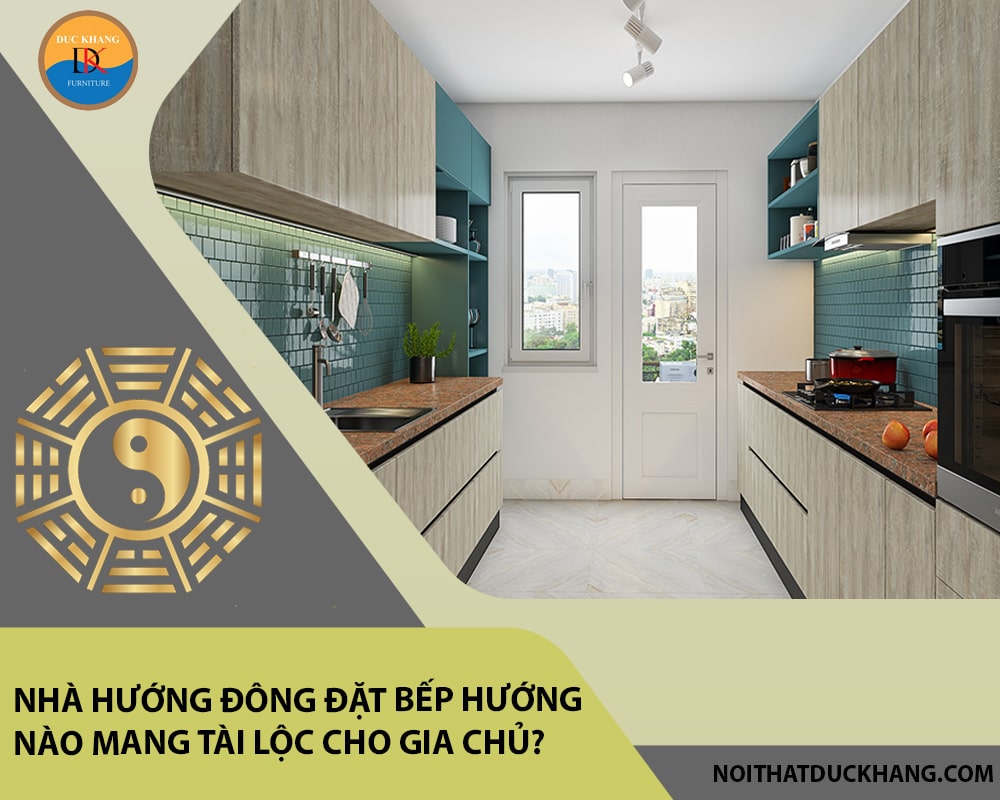 Nhà hướng Đông đặt bếp hướng nào mang tài lộc cho gia chủ?