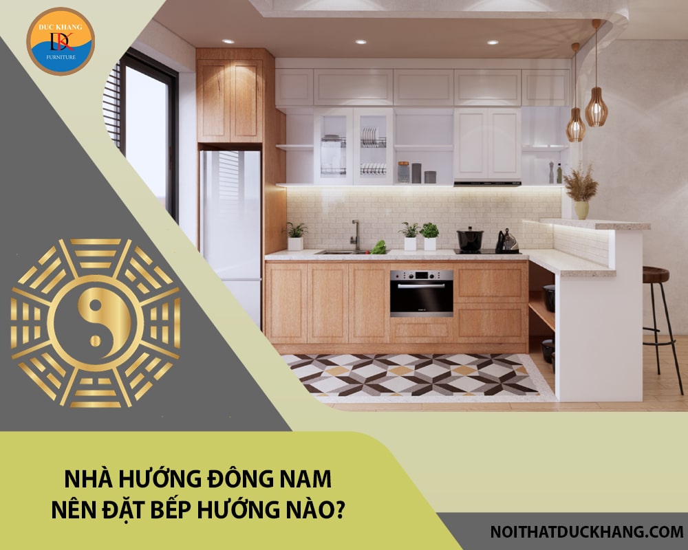 Nhà hướng Nam đặt bếp hướng nào hợp phong thủy chiêu tài đón lộc