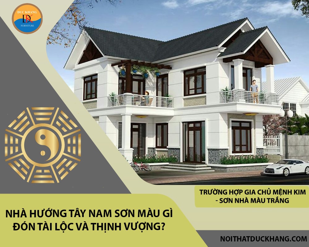 Nhà hướng Tây Nam sơn màu gì: Trường hợp gia chủ mệnh Kim - Sơn nhà màu trắng