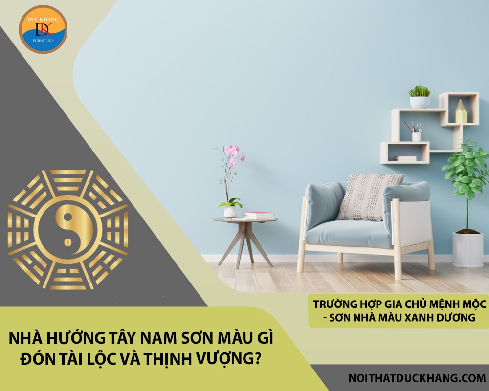 Nhà hướng Tây Nam sơn màu gì đón tài lộc và thịnh vượng?