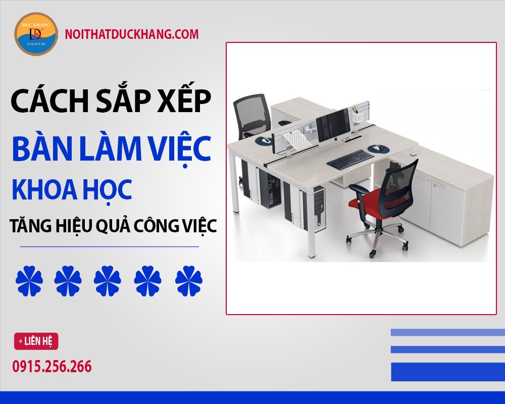 Cách sắp xếp bàn làm việc khoa học tăng hiệu quả công việc