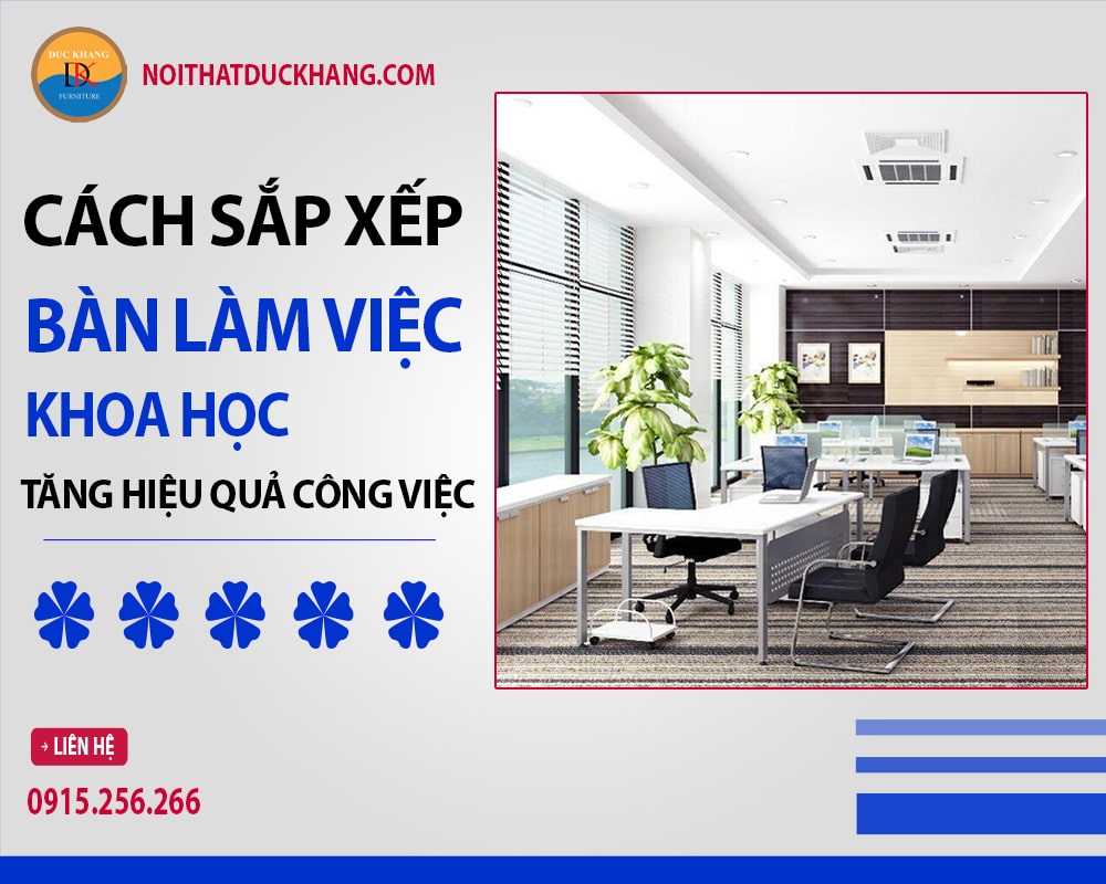 Cách sắp xếp bàn làm việc khoa học tăng hiệu quả công việc