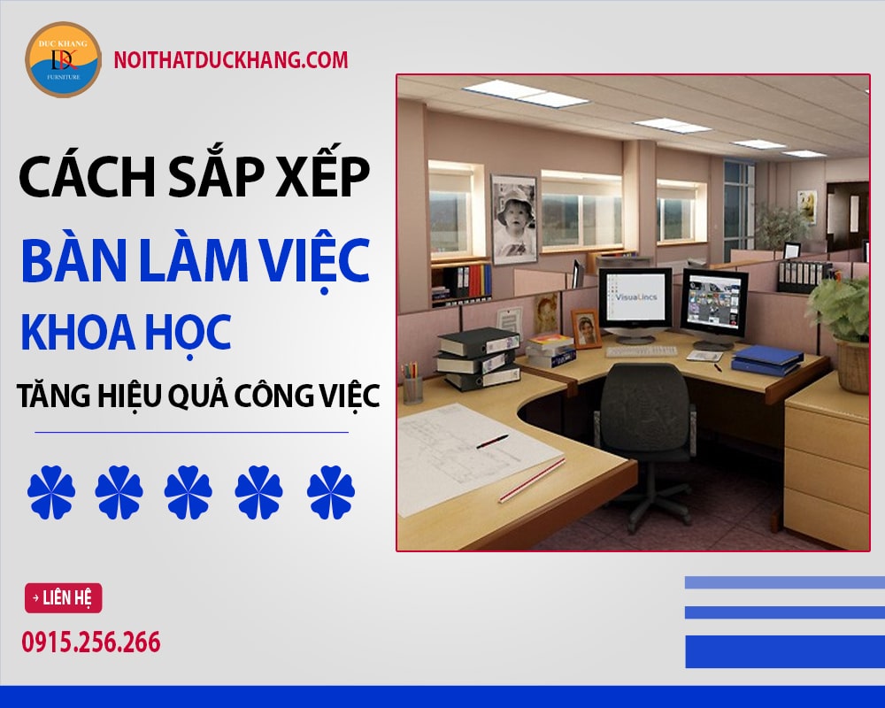 Cách sắp xếp bàn làm việc khoa học tăng hiệu quả công việc