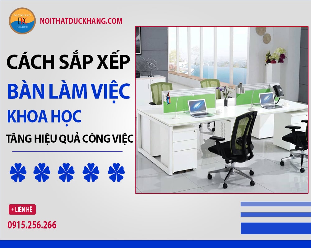 Cách sắp xếp bàn làm việc khoa học tăng hiệu quả công việc