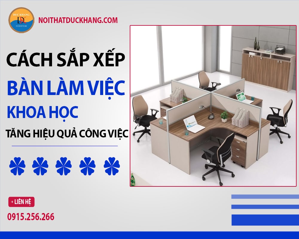 Cách sắp xếp bàn làm việc khoa học tăng hiệu quả công việc