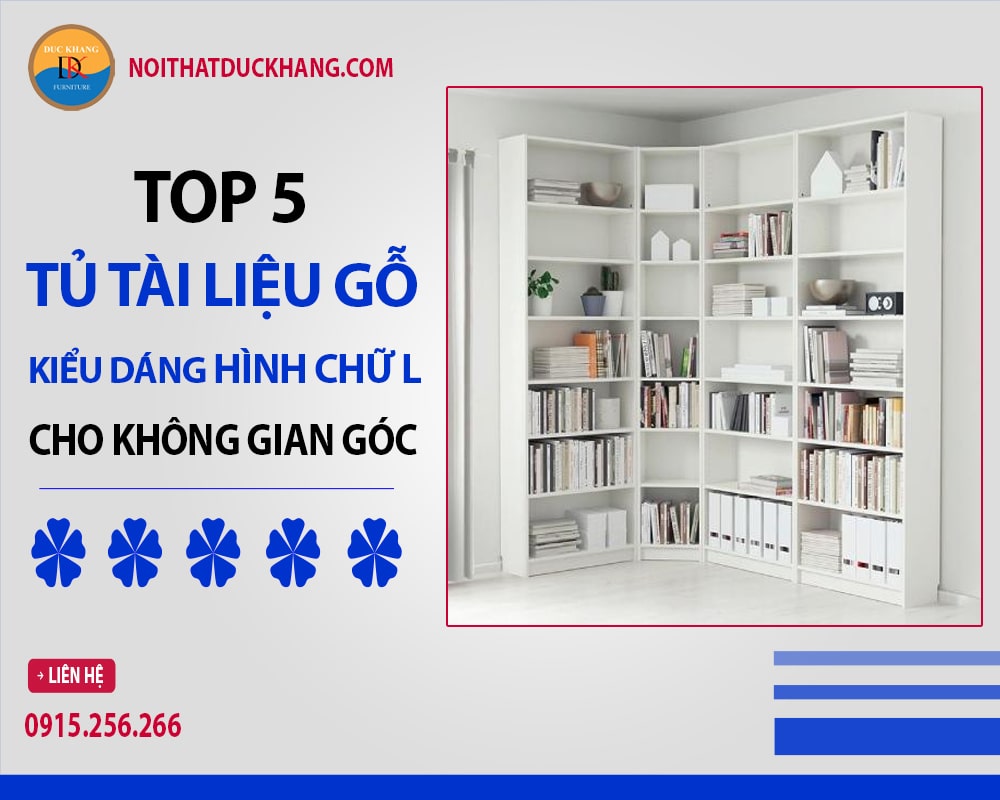 Top 5 tủ tài liệu gỗ kiểu dáng hình chữ L cho không gian góc