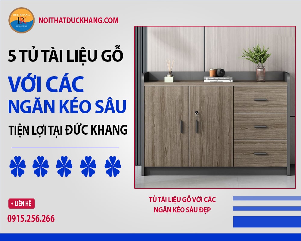 Tủ tài liệu gỗ với các ngăn kéo sâu đẹp