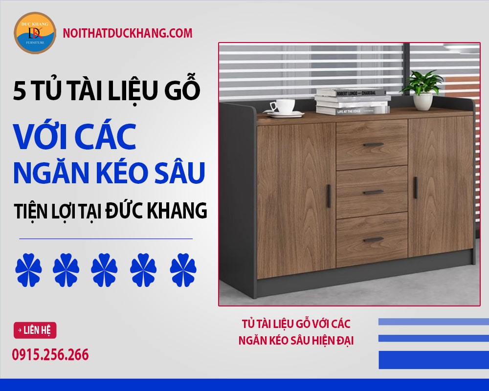 Tủ tài liệu gỗ với các ngăn kéo sâu hiện đại