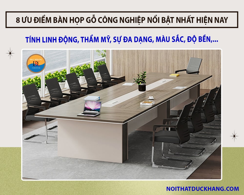 8 ưu điểm bàn họp gỗ công nghiệp nổi bật nhất hiện nay