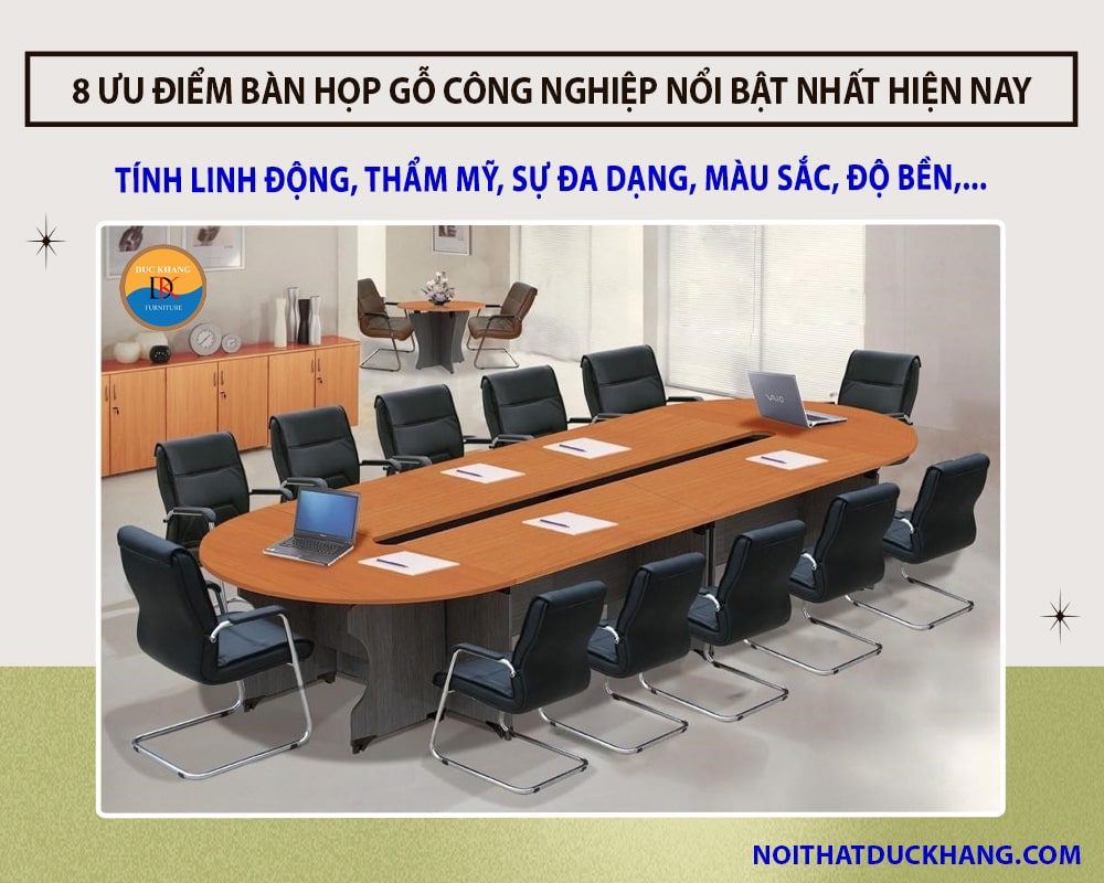 8 ưu điểm bàn họp gỗ công nghiệp nổi bật nhất hiện nay