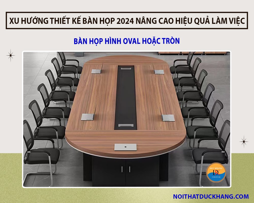 Xu hướng thiết kế bàn họp 2024 nâng cao hiệu quả làm việc - Bàn họp hình oval hoặc tròn