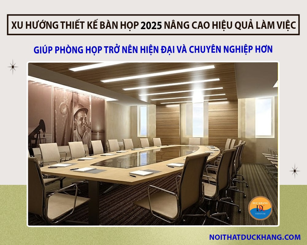 Xu hướng thiết kế bàn họp 2025 nâng cao hiệu quả làm việc
