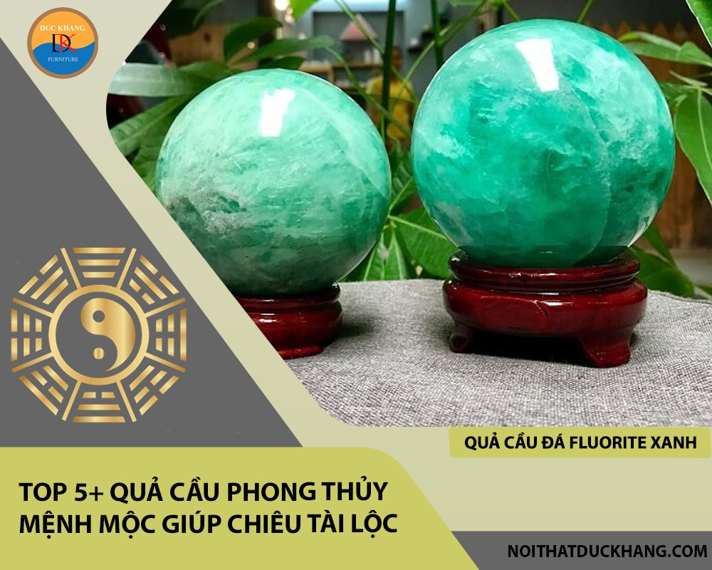 Top 5+ quả cầu phong thủy mệnh Mộc giúp chiêu tài lộc - Quả cầu đá Fluorite xanh