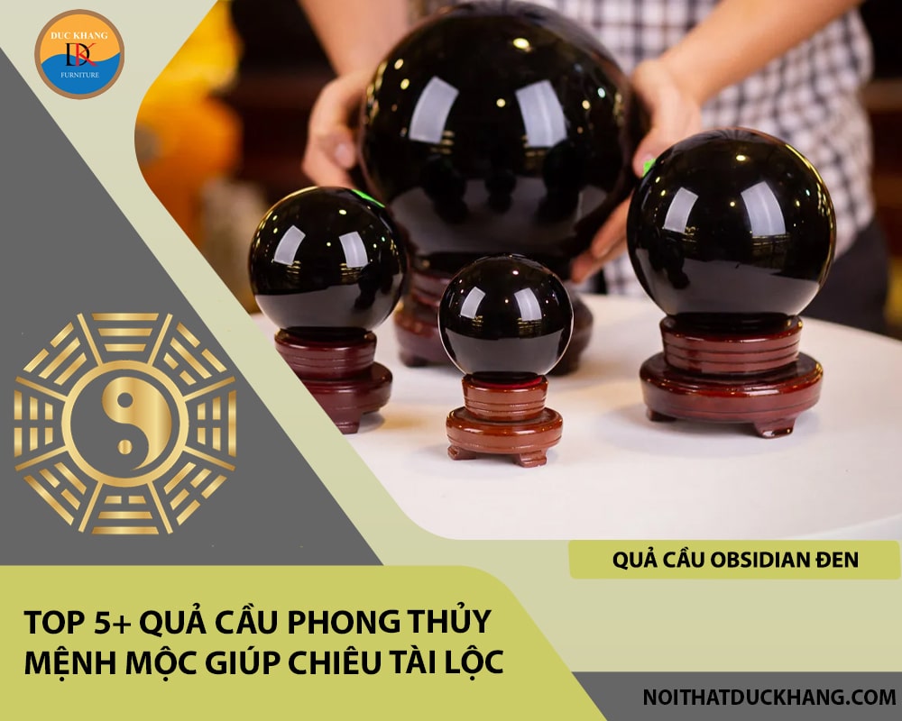 Top 5+ quả cầu phong thủy mệnh Mộc giúp chiêu tài lộc