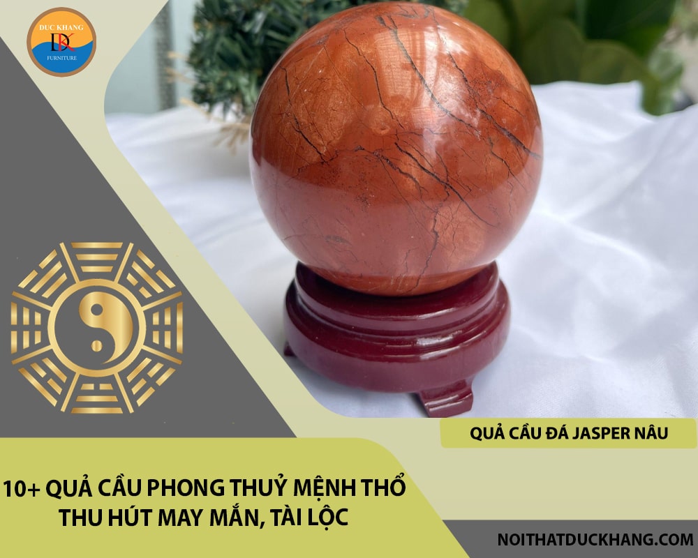 10+ quả cầu phong thuỷ mệnh Thổ thu hút may mắn, tài lộc - Quả cầu đá Jasper Nâu