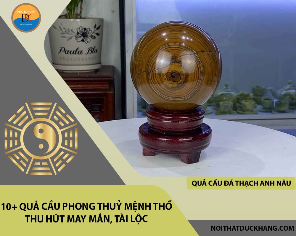 10+ quả cầu phong thuỷ mệnh Thổ thu hút may mắn, tài lộc - Quả cầu đá Thạch anh nâu