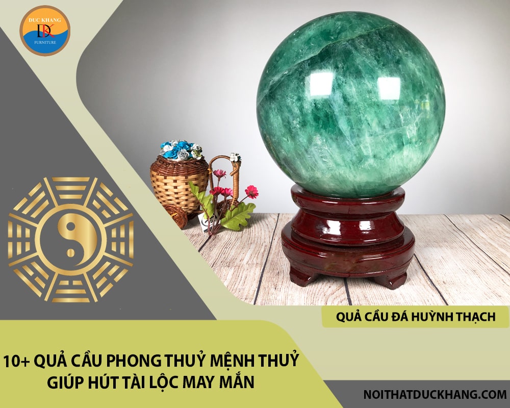 10+ quả cầu phong thuỷ mệnh Thuỷ giúp hút tài lộc may mắn - Quả cầu đá Huỳnh thạch (đá Fluorit) 10+ quả cầu phong thuỷ mệnh Thuỷ giúp hút tài lộc may mắn - Quả cầu đá Huỳnh thạch (đá Fluorit)