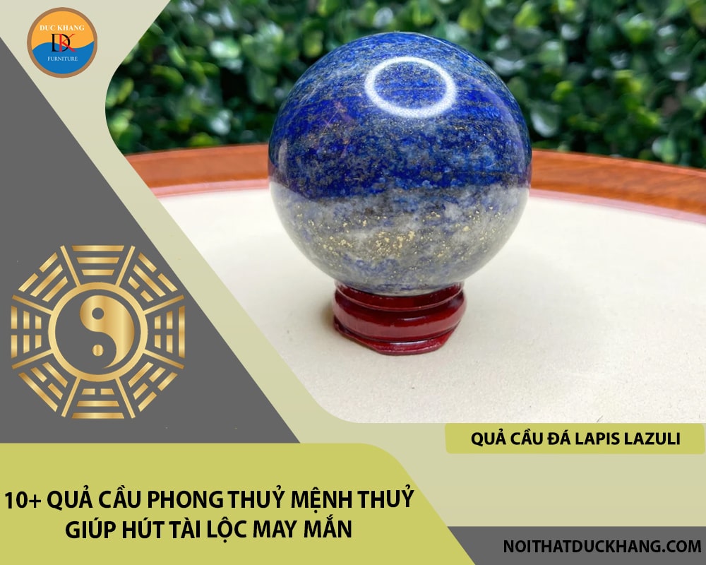10+ quả cầu phong thuỷ mệnh Thuỷ giúp hút tài lộc may mắn - Quả cầu đá Lapis Lazuli 10+ quả cầu phong thuỷ mệnh Thuỷ giúp hút tài lộc may mắn - Quả cầu đá Lapis Lazuli