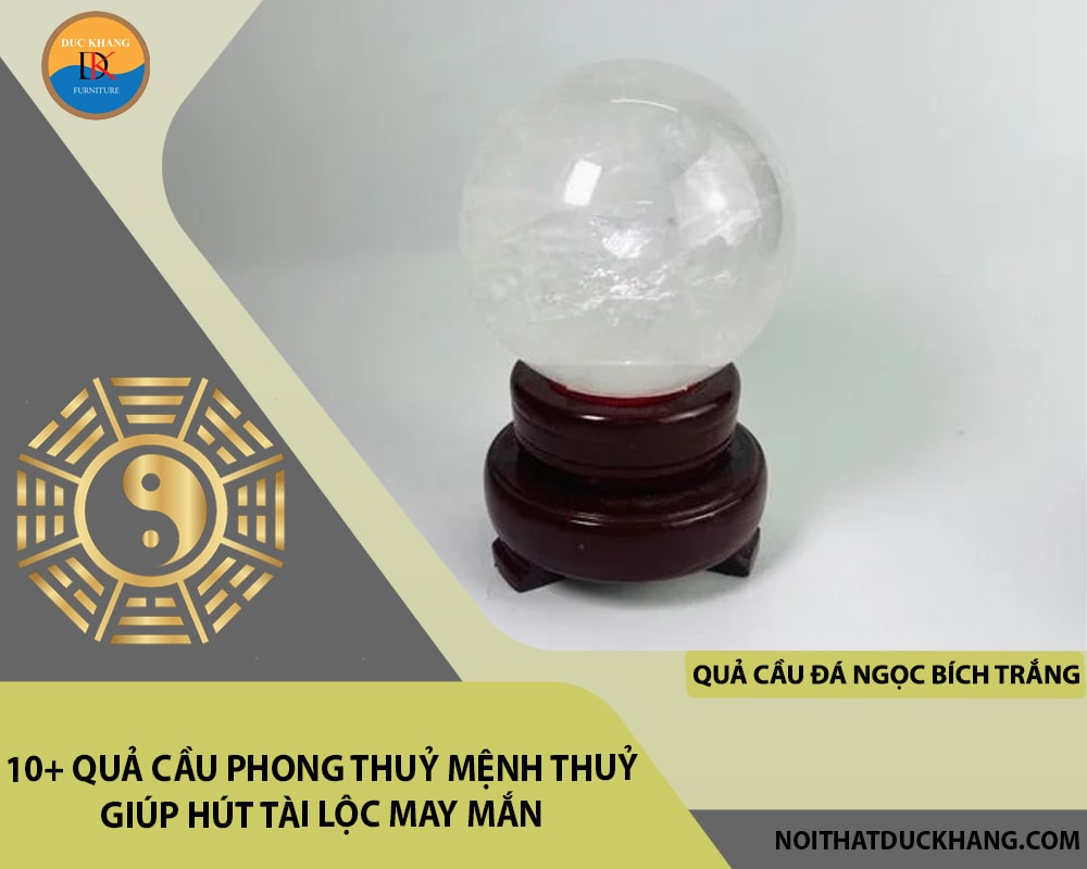 10+ quả cầu phong thuỷ mệnh Thuỷ giúp hút tài lộc may mắn - Quả cầu đá Ngọc bích trắng 10+ quả cầu phong thuỷ mệnh Thuỷ giúp hút tài lộc may mắn - Quả cầu đá Ngọc bích trắng