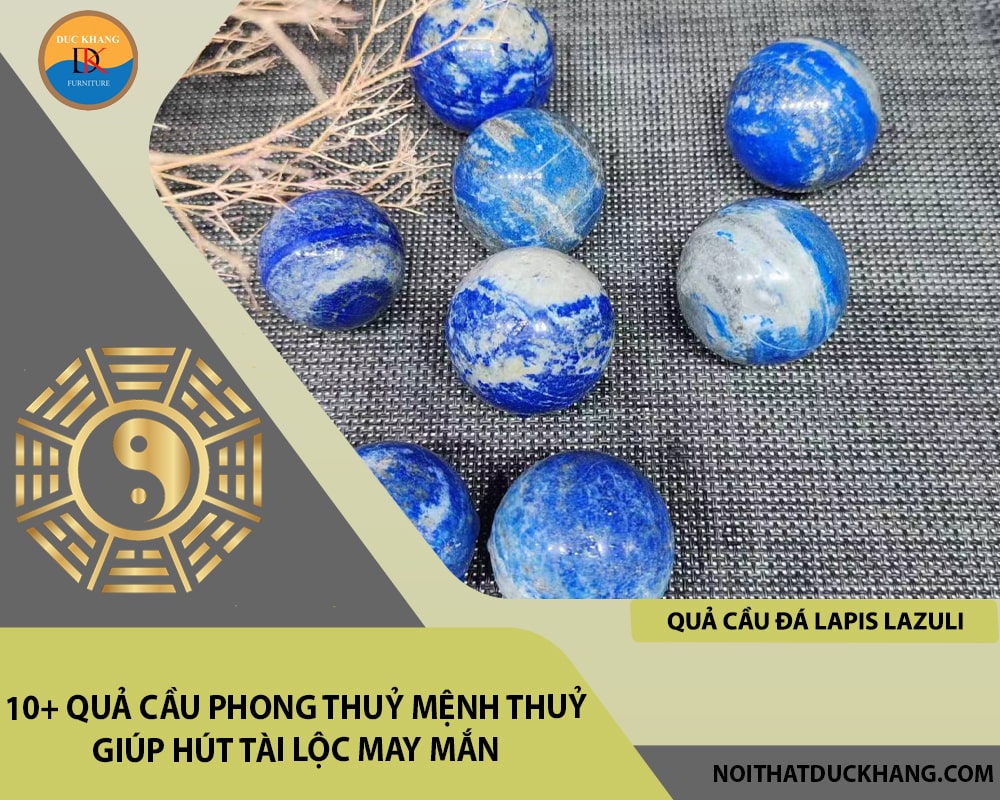 10+ quả cầu phong thuỷ mệnh Thuỷ giúp hút tài lộc may mắn - Quả cầu đá Lapis Lazuli 10+ quả cầu phong thuỷ mệnh Thuỷ giúp hút tài lộc may mắn - Quả cầu đá Lapis Lazuli