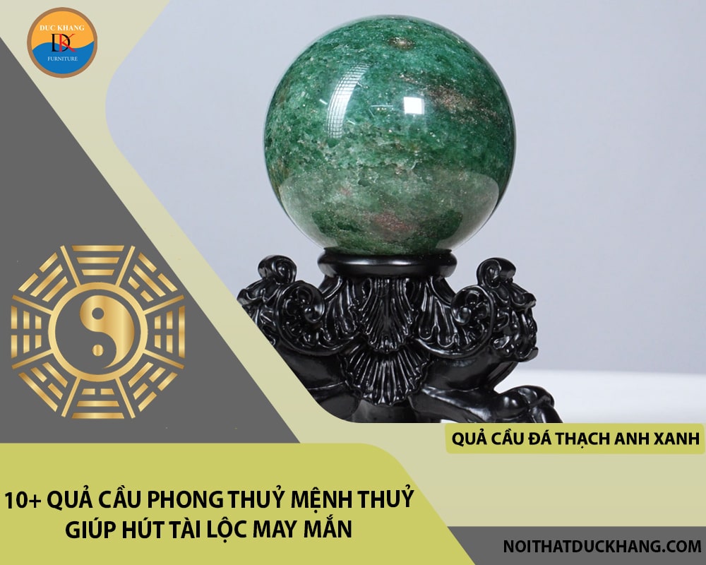 10+ quả cầu phong thuỷ mệnh Thuỷ giúp hút tài lộc may mắn - Quả cầu đá Thạch anh xanh 10+ quả cầu phong thuỷ mệnh Thuỷ giúp hút tài lộc may mắn - Quả cầu đá Thạch anh xanh