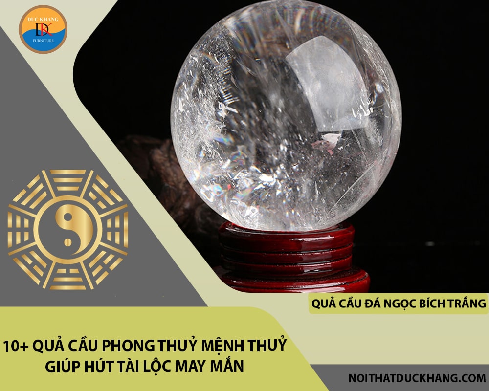 10+ quả cầu phong thuỷ mệnh Thuỷ giúp hút tài lộc may mắn - Quả cầu đá Ngọc bích trắng 10+ quả cầu phong thuỷ mệnh Thuỷ giúp hút tài lộc may mắn - Quả cầu đá Ngọc bích trắng
