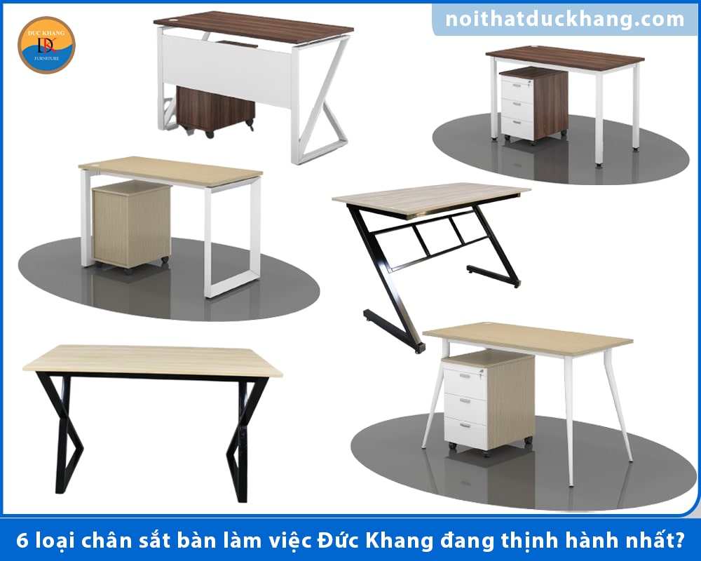 6 loại chân sắt bàn làm việc Đức Khang đang thịnh hành nhất?