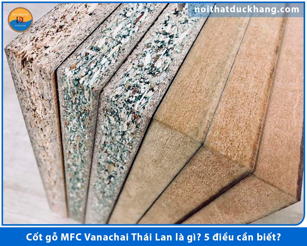 Cốt gỗ MFC Vanachai Thái Lan là gì? 5 điều cần biết?