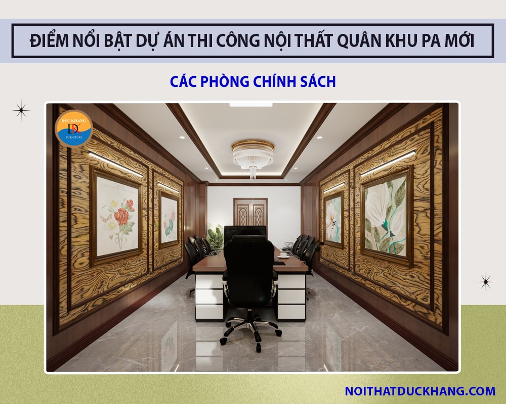 Điểm nổi bật dự án thi công nội thất Quân Khu PA mới - Các phòng Chính Sách