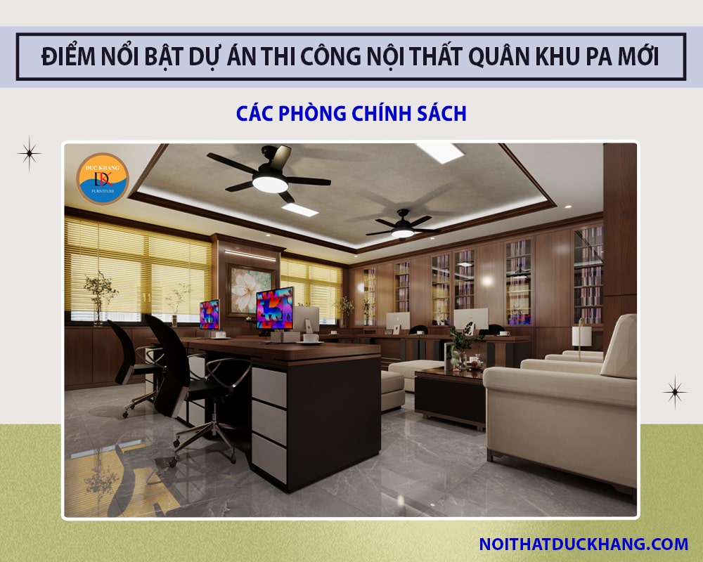 Điểm nổi bật dự án thi công nội thất Quân Khu PA mới - Các phòng Chính Sách