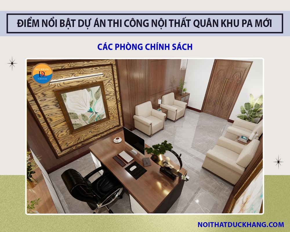 Điểm nổi bật dự án thi công nội thất Quân Khu PA mới - Các phòng Chính Sách