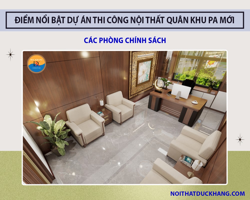 Điểm nổi bật dự án thi công nội thất Quân Khu PA mới - Các phòng Chính Sách