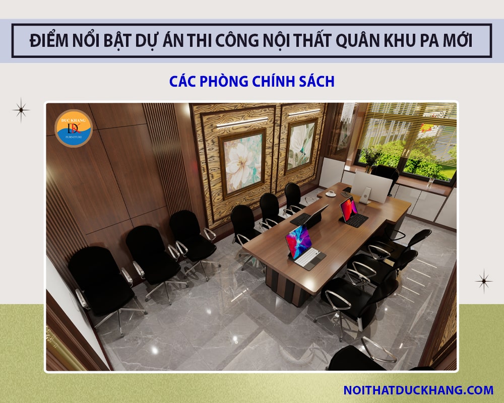 Điểm nổi bật dự án thi công nội thất Quân Khu PA mới - Các phòng Chính Sách