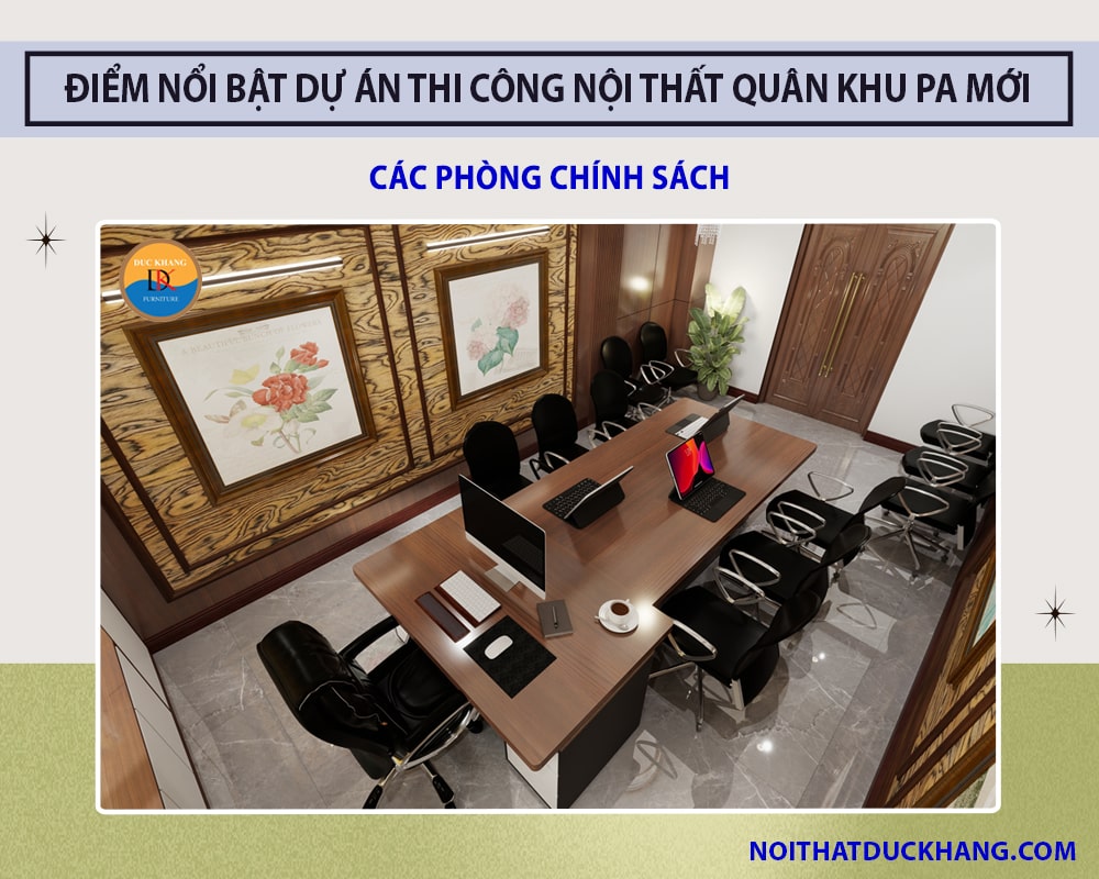 Điểm nổi bật dự án thi công nội thất Quân Khu PA mới - Các phòng Chính Sách