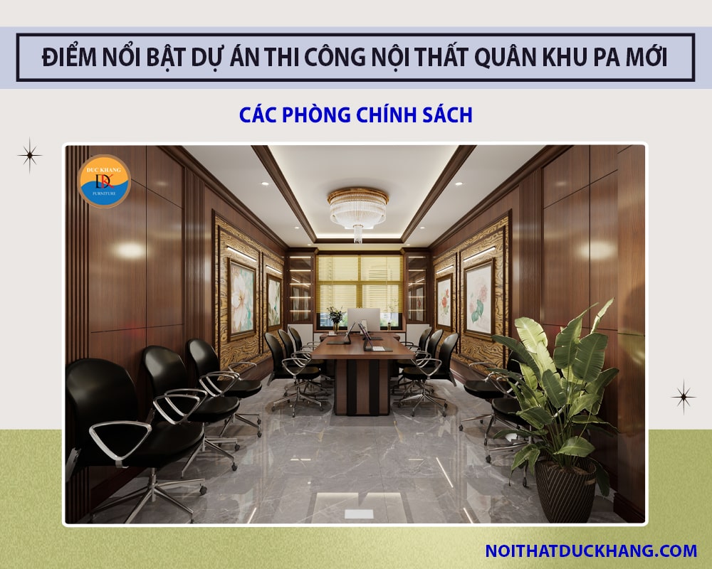 Điểm nổi bật dự án thi công nội thất Quân Khu PA mới - Các phòng Chính Sách