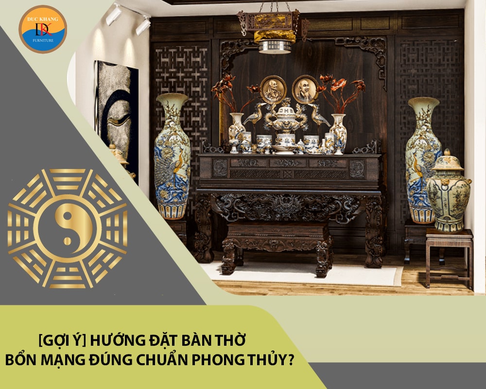 [Gợi ý] Hướng đặt bàn thờ bổn mạng đúng chuẩn phong thủy?